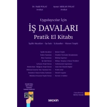 Uygulamacılar İçinİş Davaları Pratik El Kitabı İşçilik Alacakları – İşe İade – İş Kazaları – Hizmet Tespiti