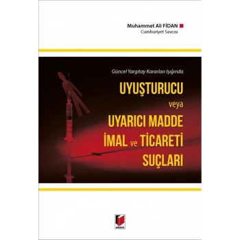 Uyuşturucu ve Uyarıcı Madde İmal ve Ticareti Suçları