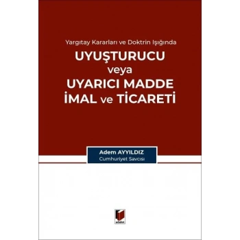Uyuşturucu veya Uyarıcı Madde İmal ve Ticareti