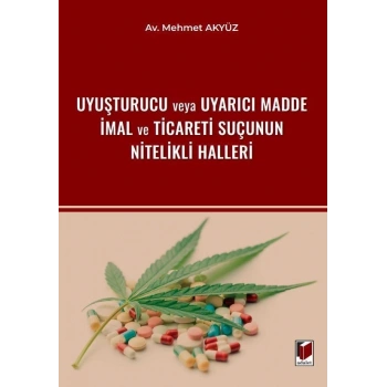 Uyuşturucu veya Uyarıcı Madde İmal ve Ticareti Suçunun Nitelikli Halleri