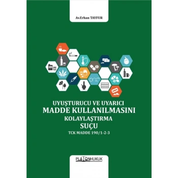 UYUŞTURUCU VEYA UYARICI MADDE KULLANILMASINI KOLAYLAŞTIRMA SUÇU
