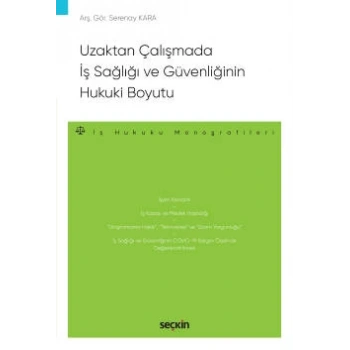 Uzaktan Çalışmada İş Sağlığı ve Güvenliğinin Hukuki Boyutu – İş Hukuku Monografileri –