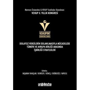 VEHUP 2. Yıllık Kongresi - Dolaysız Vergilerin Dolanılmasıyla Mücadelede Türkiye ve Avrupa Birliği arasında İşbirliği Stratejile