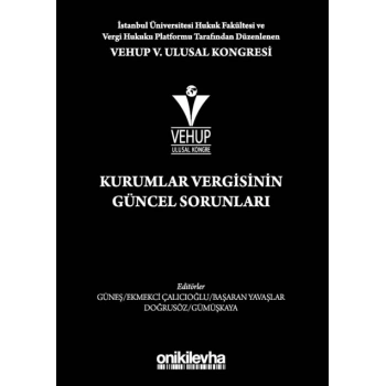 VEHUP V. Ulusal Kongresi -  Kurumlar Vergisinin Güncel Sorunları