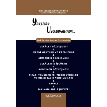 VEKÂLET SÖZLEŞMESİ & KREDİ MEKTUBU VE KREDİ EMRİ & SİMSARLIK SÖZLEŞMESİ & VEKÂLETSİZ İŞGÖRME & KOMİSYON SÖZLEŞMESİ & TİCARİ TEMSİLCİLER, TİCARİ VEKİLLER VE DİĞER TACİR YARDIMCILARI & HAVALE & SAKLAMA SÖZLEŞMELERİ