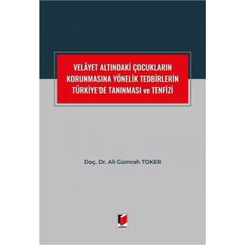 Velayet Altındaki Çocukların Korunmasına Yönelik Tedbirlerin Türkiyede Tanınması ve Tenfizi