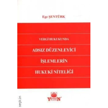 Vergi Hukukunda Adsız Düzenleyici İşlemlerin Hukuki Niteliği