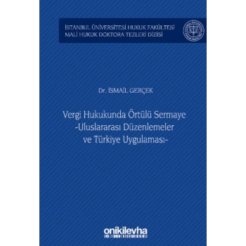 Vergi Hukukunda Örtülü Sermaye -Uluslararası Düzenlemeler ve Türkiye Uygulaması-