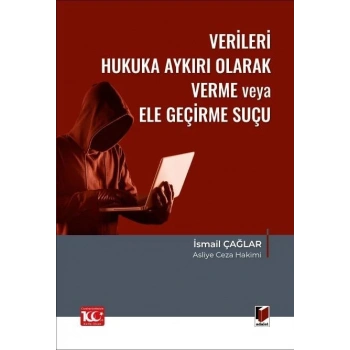 Verileri Hukuka Aykırı Olarak Verme veya Ele Geçirme Suçu (TCK m.136)