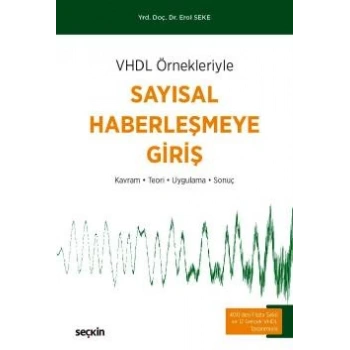VHDL ÖrnekleriyleSayısal Haberleşmeye Giriş Kavram – Teori – Uygulama – Sonuç