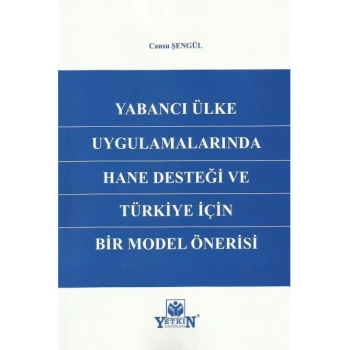 Yabancı Ülke Uygulamalarında Hane Desteği ve Türkiye için Bir Model Önerisi