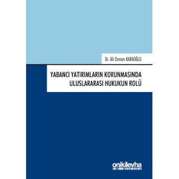Yabancı Yatırımların Korunmasında Uluslararası Hukukun Rolü
