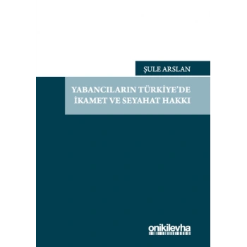 Yabancıların Türkiyede İkamet ve Seyahat Hakkı