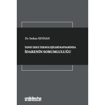 Yapay Zeka Teknolojileri Kapsamında İdarenin Sorumluluğu
