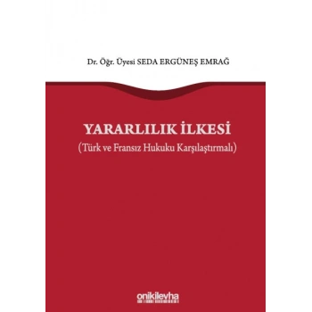 Yararlılık İlkesi (Türk ve Fransız Hukuku Karşılaştırmalı)