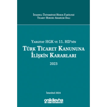 Yargıtay HGK ve 11. HDnin Türk Ticaret Kanununa İlişkin Kararları (2023)