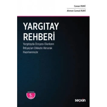 Yargıtay Rehberi (Yargıtayda Dosyası Olanların İhtiyaçları Dikkate Alınarak Hazırlanmıştır)