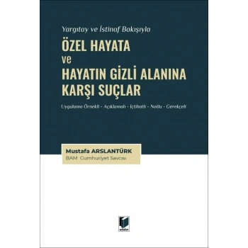 Yargıtay ve İstinaf Bakışıyla Özel Hayata ve Hayatın Gizli Alanına Karşı Suçlar