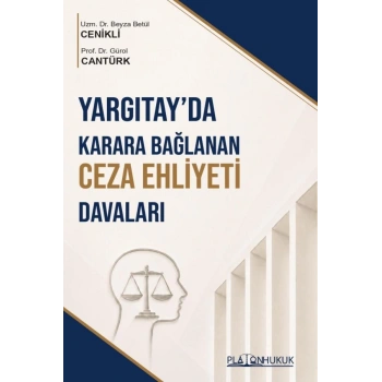 Yargıtayda Karara Bağlanan Ceza Ehliyeti Davaları