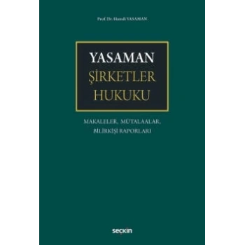 Yasaman Şirketler Hukuku Makaleler, Mütalaalar, Bilirkişi Raporları