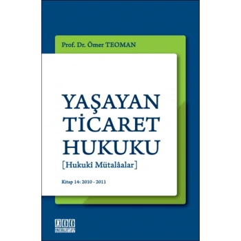 Yaşayan Ticaret Hukuku [Hukuki Mütalaalar] Kitap 14: 2010-2011