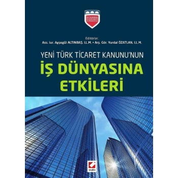 Yeni Türk Ticaret Kanununun İş Dünyasına Etkileri