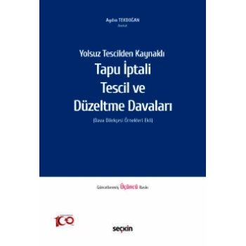 Yolsuz Tescilden KaynaklıTapu İptali – Tescil ve Düzeltme Davaları<br /> (Dava Dilekçesi Örnekleri Ekli)