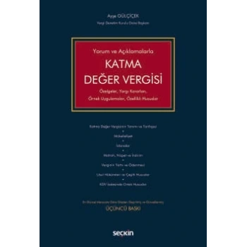 Yorum ve AçıklamalarlaKatma Değer Vergisi Özelgeler, Yargı Kararları, Örnek Uygulamalar, Özellikli Hususlar
