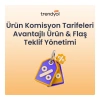 Ürün Komisyon Tarifeleri Avantajlı Ürün & Flaş Teklif Yönetimi