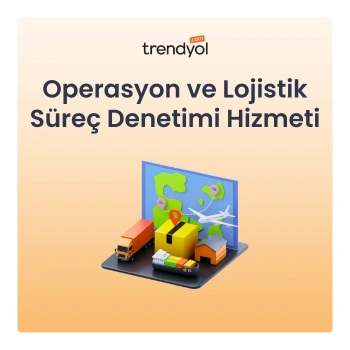 Trendyol Operasyon ve Lojistik Süreç Denetimi Hizmeti