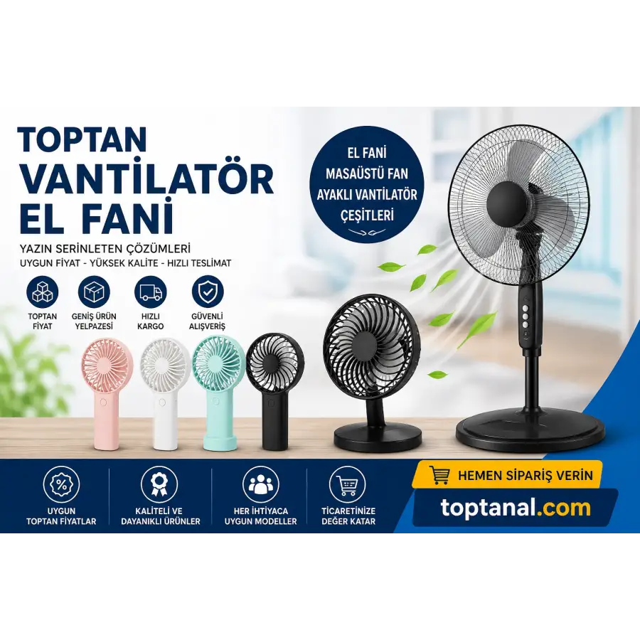 Toptan El Fanı, Masaüstü Fan ve Ayaklı Vantilatör Satış Yeri