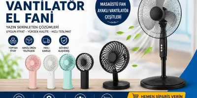 Toptan El Fanı, Masaüstü Fan ve Ayaklı Vantilatör Satış Yeri