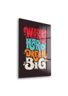 Decovetro Cam Tablo Work Hard Dream Big 30x40 cm