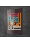 Decovetro Cam Tablo Work Hard Dream Big 70x100 cm