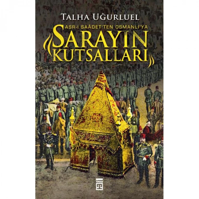 SARAYIN KUTSALLARI ASR- I SAADETTEN OSMANLIYA