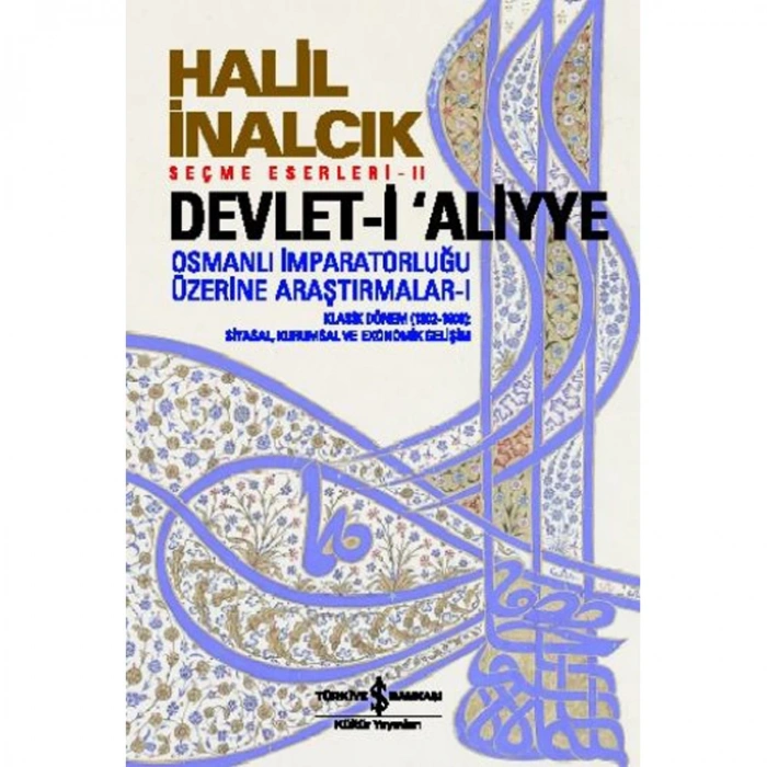 DEVLET-İ ALİYYE I - OSMANLI İMPARATORLUĞU ÜZERİNE ARAŞTIRMALAR 1