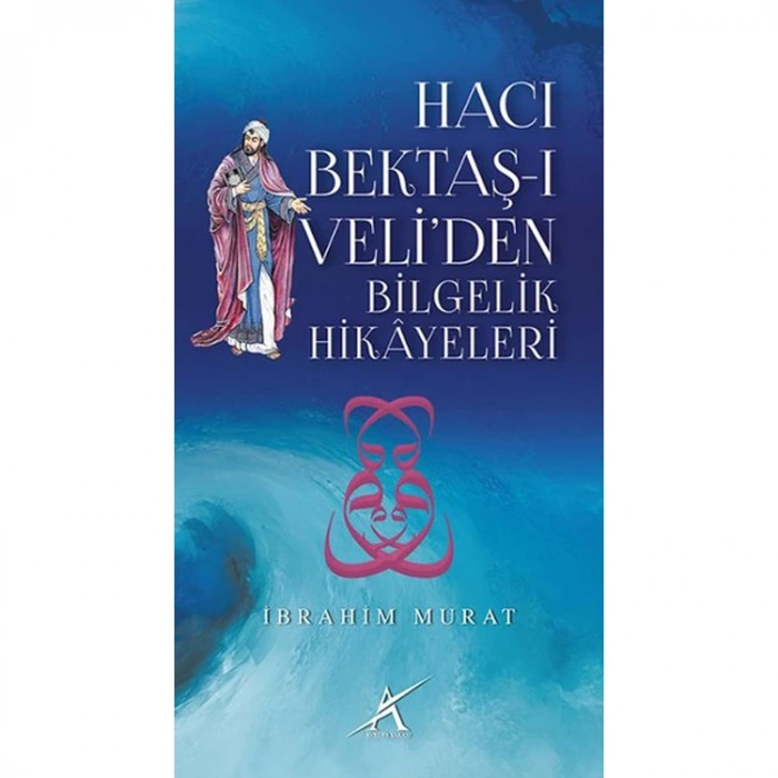 HACI BEKTAŞ-I VELİDEN BİLGELİK HİKAYELERİ