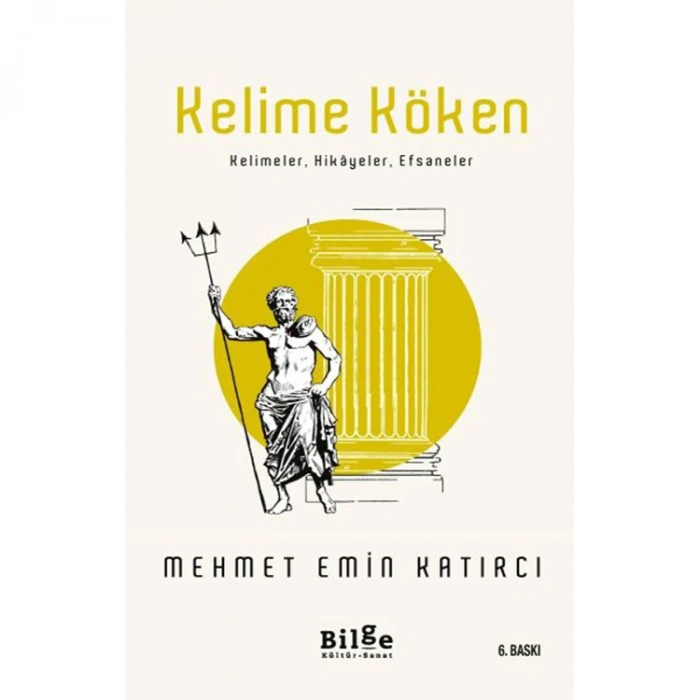 KELİME KÖKEN;  KELİMELER, HİKAYELER, EFSANELER