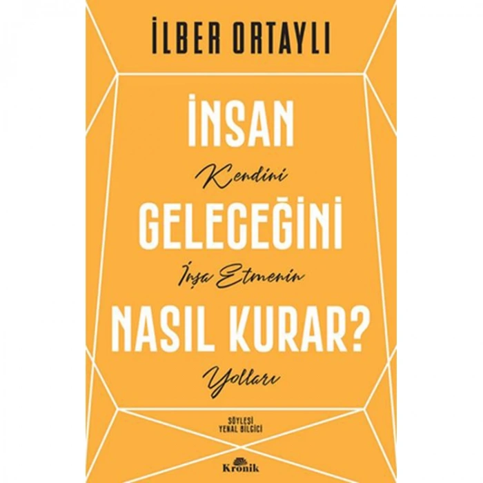 İNSAN GELECEĞİNİ NASIL KURAR ?