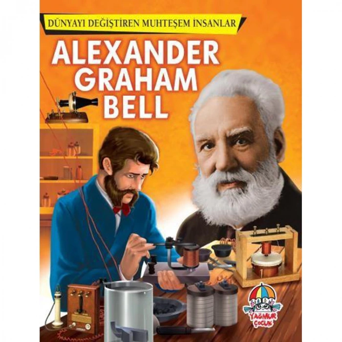 DÜNYAYI DEĞİŞTİREN MUHTEŞEM İNSANLAR - ALEXANDER GRAHAM BELL
