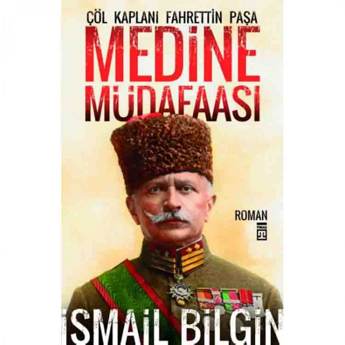 MEDİNE MÜDAFAASI / ÇÖL KAPLANI FAHRETTİN PAŞA