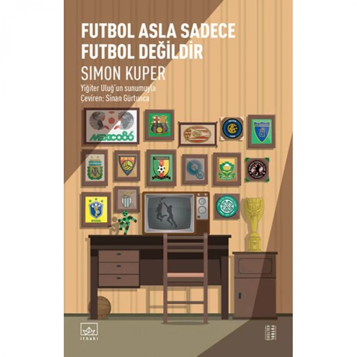FUTBOL ASLA SADECE FUTBOL DEĞİLDİR