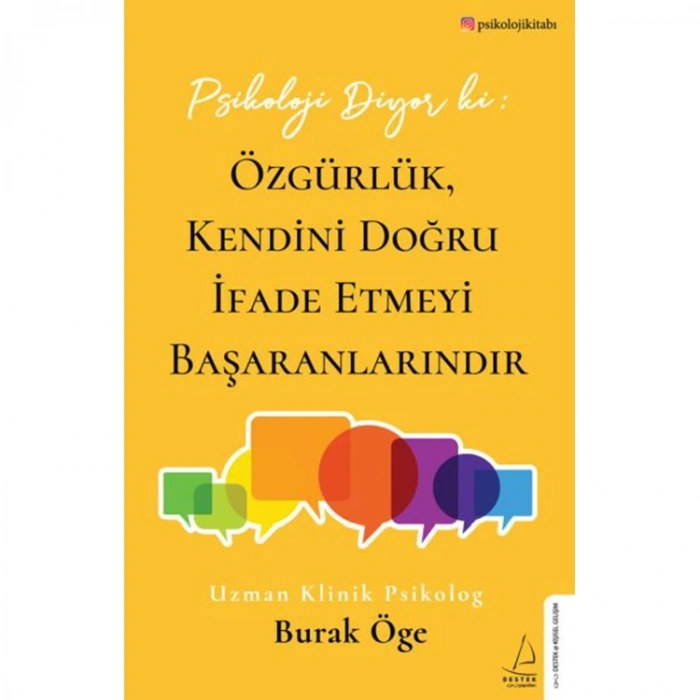 PSİKOLOJİ DİYOR Kİ: ÖZGÜRLÜK, KENDİNİ DOĞRU İFADE ETMEYİ BAŞARANLARINDIR