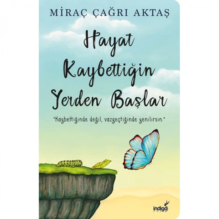 HAYAT KAYBETTİĞİN YERDEN BAŞLAR