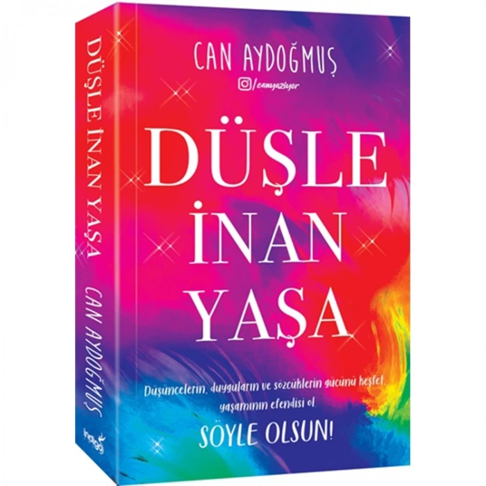 DÜŞLE, İNAN, YAŞA