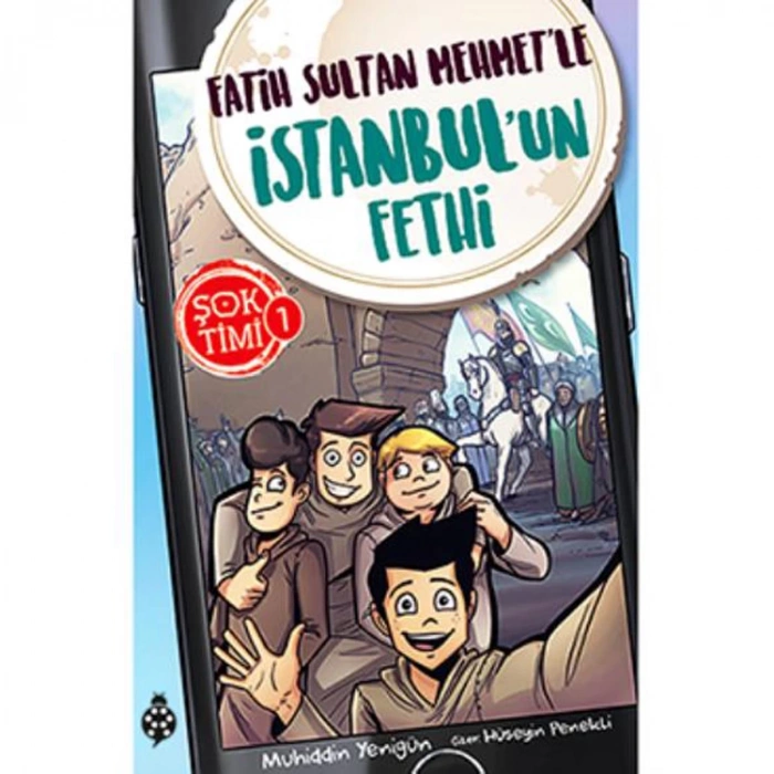 ŞOK TİMİ 1- FATİH SULTAN MEHMETLE İSTANBULUN FETHİ