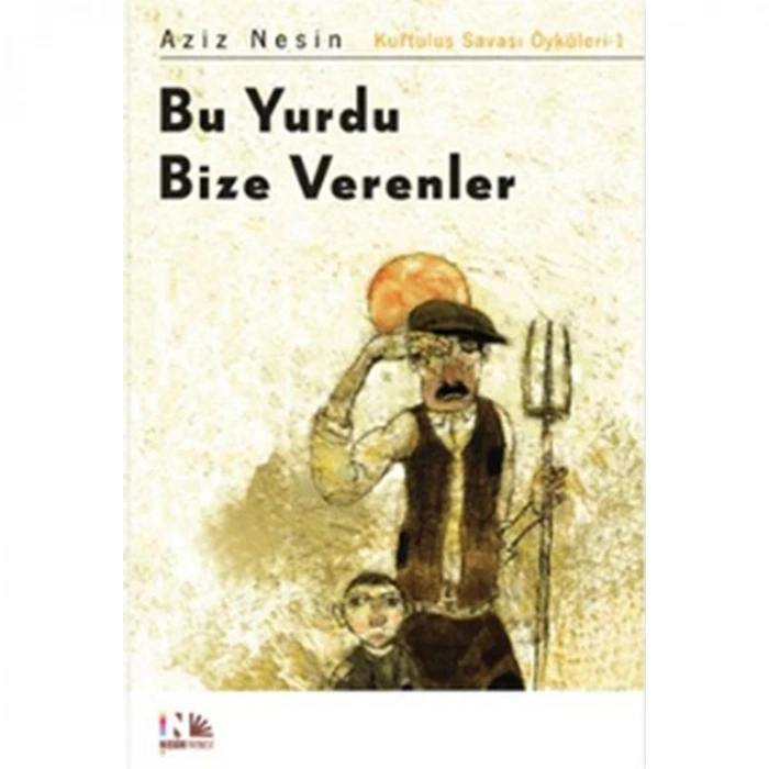 BU YURDU BİZE VERENLER - KURTULUŞ SAVAŞI ÖYKÜLERİ 1