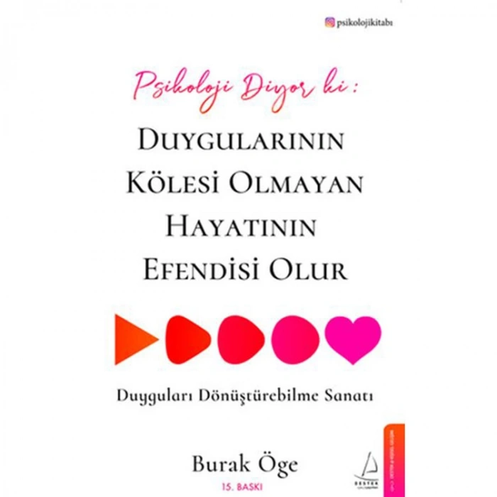 PSİKOLOJİ DİYOR Kİ: DUYGULARININ KÖLESİ OLMAYAN HAYATININ EFENDİSİ OLUR