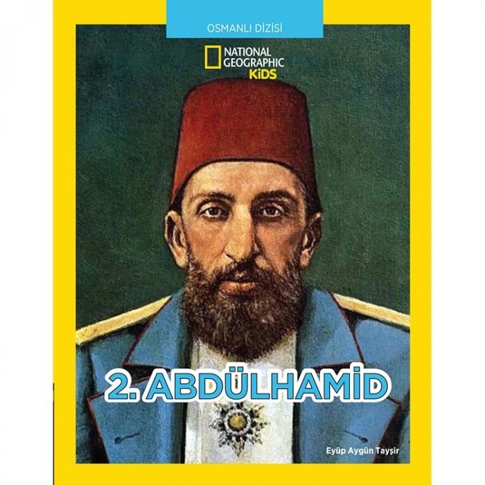NATIONAL GEOGRAPHIC KIDS -  2. ABDÜLHAMİD
