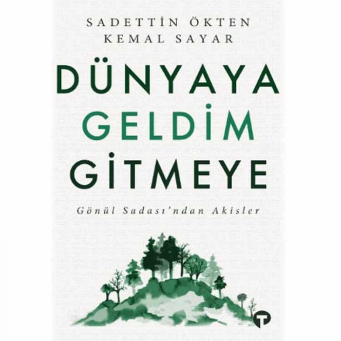 DÜNYAYA GELDİM GİTMEYE  - GÖNÜL SADASINDAN AKİSLER